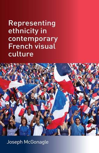 Бумажная книга «Representing Ethnicity in Contemporary French Visual Culture», автор Джозеф Макгонагл - фото №1