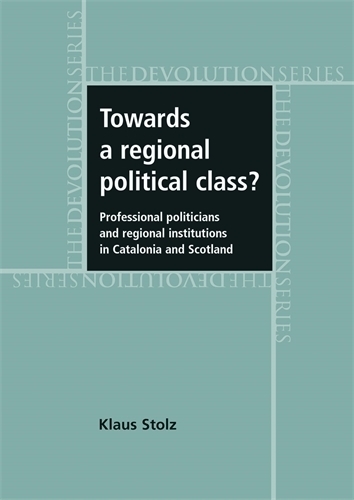 Бумажная книга «Towards a Regional Political Class?: Professional Politicians and Regional Institutions in Catalonia and Scotland», автор Клаус Штольц - фото №1