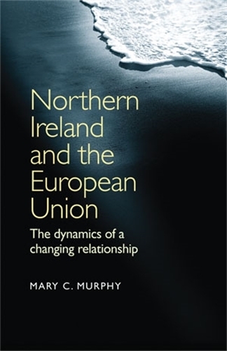 Бумажная книга «Northern Ireland and the European Union: The Dynamics of a Changing Relationship», автор Мэри К. Мерфи - фото №1