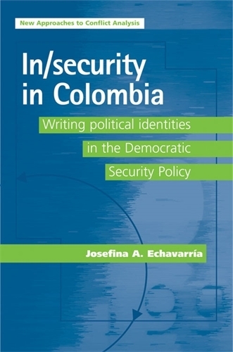 Бумажная книга «In/Security in Colombia: Writing Political Identities in the Democratic Security Policy», автор Хосефина А. Эчаваррия - фото №1