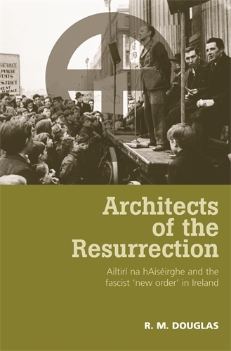 Бумажная книга «Architects of the Resurrection: Ailtirí Na HaiséIrghe and the Fascist ‘New Order’ in Ireland», автор Р. М. Дуглас - фото №1