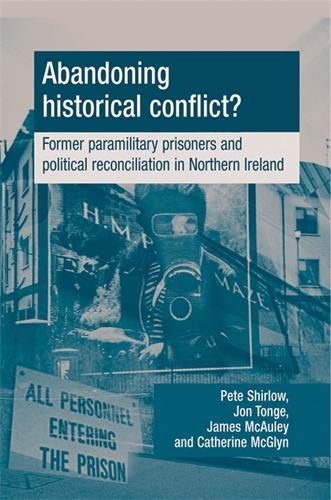 Бумажная книга «Abandoning Historical Conflict?: Former Political Prisoners and Reconciliation in Northern Ireland», авторов Кэтрин Макглинн, Джеймс МакОли, Джон Тонге, Питер Ширлоу - фото №1
