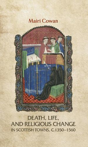 Бумажная книга «Death, Life, and Religious Change in Scottish Towns c. 1350–1560», автор Майри Коуэн - фото №1