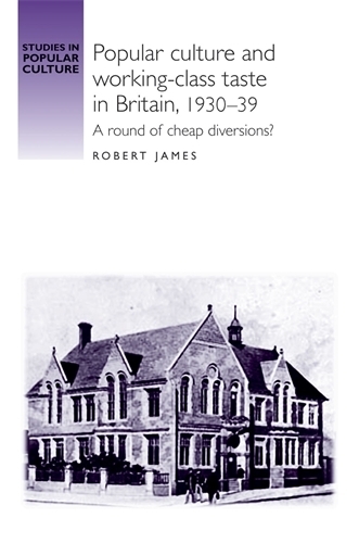 Бумажная книга «Popular Culture and Working–Class Taste in Britain, 1930–39: A Round of Cheap Diversions?», автор Роберт Джеймс - фото №1