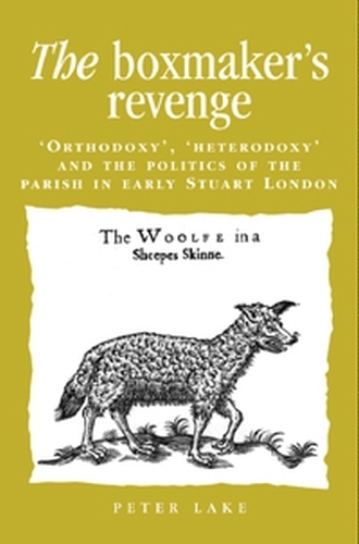 Paper book «The Boxmaker's Revenge: 'Orthodoxy', 'Heterodoxy' and the Politics of the Parish in Early Stuart London», author Peter Lake - фото №1