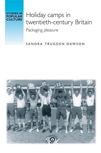 Бумажная книга «Holiday Camps in Twentieth-Century Britain: Packaging Pleasure», автор Сандра Доусон - фото №1