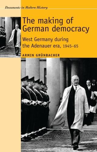Бумажная книга «The Making of German Democracy: West Germany During the Adenauer Era, 1945–65», автор Армин Грюнбахер - фото №1