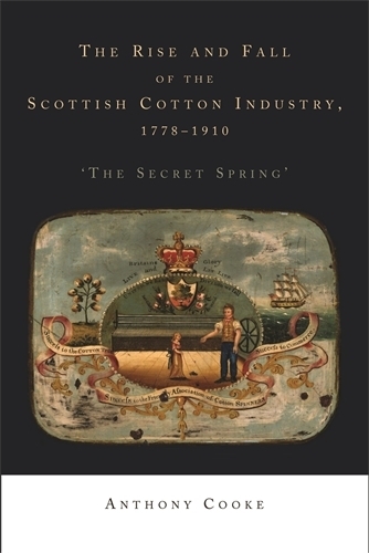 Бумажная книга «The Rise and Fall of the Scottish Cotton Industry, 1778–1914: 'The Secret Spring'», автор Энтони Кук - фото №1