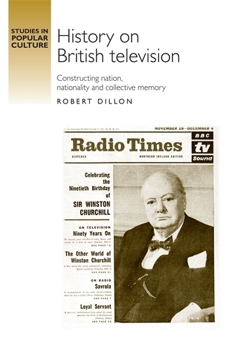 Паперова книга «History on British Television: Constructing Nation, Nationality and Collective Memory», автор Роберт Діллон - фото №1