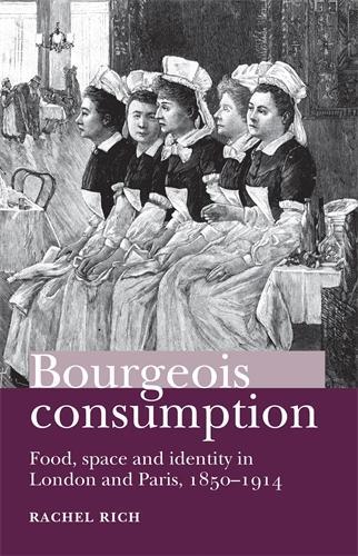 Бумажная книга «Bourgeois Consumption: Food, Space and Identity in London and Paris, 1850–1914», автор Рэйчел Рич - фото №1