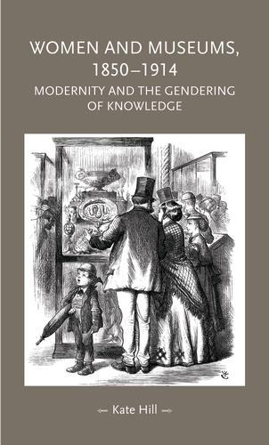 Бумажная книга «Women and Museums, 1850–1914: Modernity and the Gendering of Knowledge», автор Кейт Хилл - фото №1