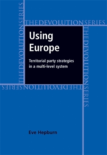 Бумажная книга «Using Europe: Territorial Party Strategies in a Multi-Level System», автор Ева Хепберн - фото №1