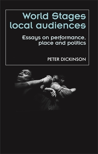 Паперова книга «World Stages, Local Audiences: Essays on Performance, Place and Politics», автор Пітер Дікінсон - фото №1
