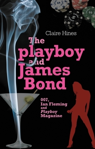 Бумажная книга «The Playboy and James Bond: 007, Ian Fleming and Playboy Magazine», автор Клэр Хайнс - фото №1
