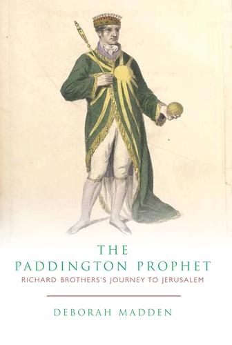 Бумажная книга «The Paddington Prophet: Richard Brothers's Journey to Jerusalem», автор Дебора Мэдден - фото №1
