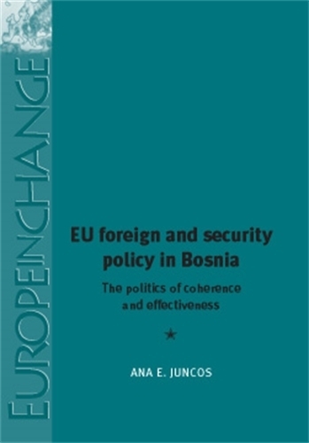 Бумажная книга «Eu Foreign and Security Policy in Bosnia: The Politics of Coherence and Effectiveness», автор Ана Джункос - фото №1