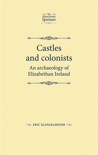 Бумажная книга «Castles and Colonists: An Archaeology of Elizabethan Ireland», автор Эрик Клингельхофер - фото №1
