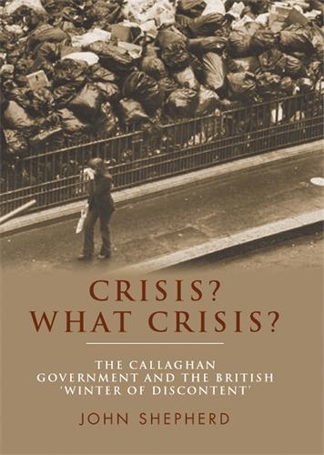 Паперова книга «Crisis? What Crisis?: The Callaghan Government and the British ‘Winter of Discontent’», автор Джон Шепард - фото №1