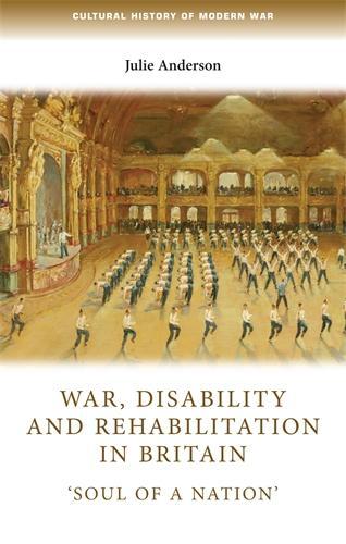 Бумажная книга «War, Disability and Rehabilitation in Britain: 'soul of a Nation'», автор Джули Андерсон - фото №1