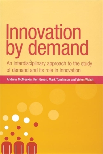 Бумажная книга «Innovation by Demand: An Interdisciplinary Approach to the Study of Demand and its Role in Innovation», авторов Эндрю МакМикин, Кен Грин, Марк Томлинсон, Вивьен Уолш - фото №1
