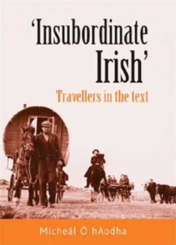 Бумажная книга «‘Insubordinate Irish‘: Travellers in the Text», автор Мишель О'Хаода - фото №1