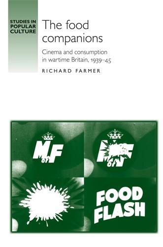 Бумажная книга «The Food Companions: Cinema and Consumption in Wartime Britain, 1939–45», автор Ричард Фармер - фото №1