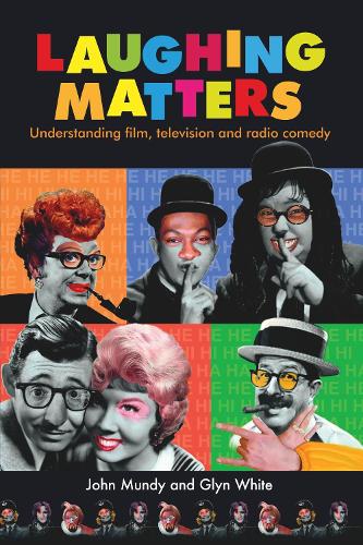 Бумажная книга «Laughing Matters: Understanding Film, Television and Radio Comedy», авторов Глин Уайт, Джон Манди - фото №1