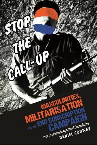 Бумажная книга «Masculinities, Militarisation and the End Conscription Campaign: War Resistance in Apartheid South Africa», автор Дэниел Конвей - фото №1