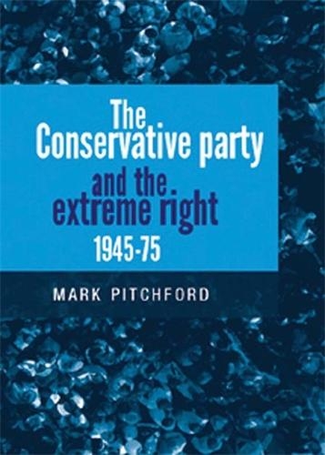 Бумажная книга «The Conservative Party and the Extreme Right 1945–1975», автор Марк Питчфорд - фото №1