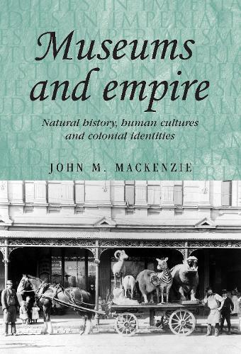 Бумажная книга «Museums and Empire: Natural History, Human Cultures and Colonial Identities», автор Джон М. Маккензи - фото №1