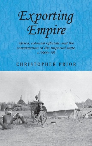 Бумажная книга «Exporting Empire: Africa, Colonial Officials and the Construction of the British Imperial State, C.1900–39», автор Кристофер Праер - фото №1