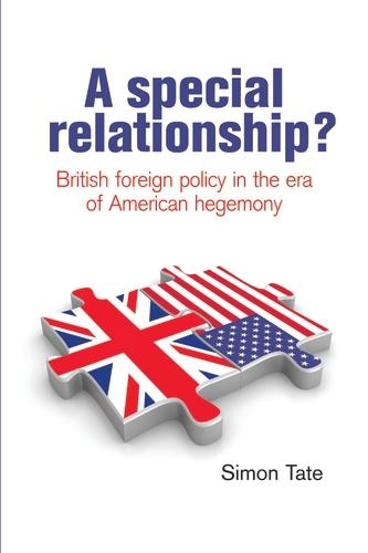 Бумажная книга «A Special Relationship?: British Foreign Policy in the Era of American Hegemony», автор Саймон Тейт - фото №1