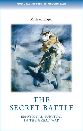 Бумажная книга «The Secret Battle: Emotional Survival in the Great War», автор Майкл Ропер - фото №1