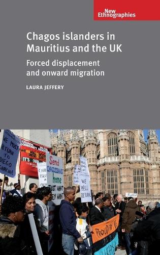 Бумажная книга «Chagos Islanders in Mauritius and the Uk: Forced Displacement and Onward Migration», автор Лаура Джеффери - фото №1
