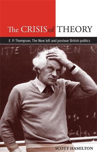 Бумажная книга «The Crisis of Theory: E.P. Thompson, the New Left and Postwar British Politics», автор Скотт Гамильтон - фото №1