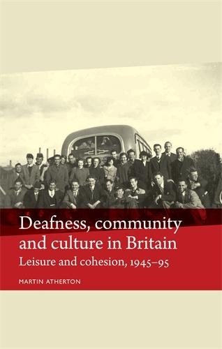 Паперова книга «Deafness, Community and Culture in Britain: Leisure and Cohesion, 1945–95», автор Мартін Атертон - фото №1