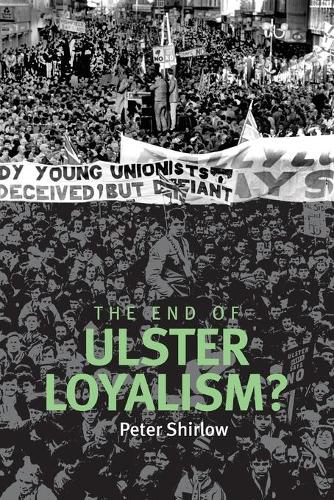 Паперова книга «The End of Ulster Loyalism?», автор Пітер Ширлоу - фото №1