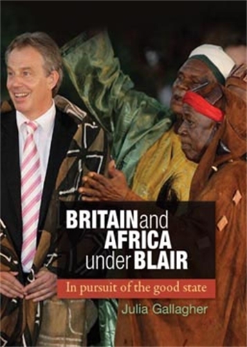Бумажная книга «Britain and Africa Under Blair: In Pursuit of the Good State», автор Джулия Галлахер - фото №1