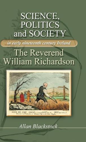 Бумажная книга «Science, Politics and Society in Early Nineteenth-Century Ireland: The Reverend William Richardson», автор Аллан Блэксток - фото №1