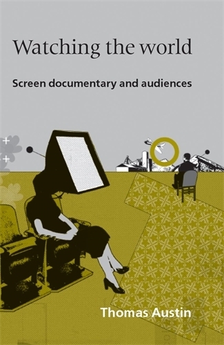 Бумажная книга «Watching the World: Screen Documentary and Audiences», автор Томас Остин - фото №1
