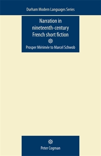 Бумажная книга «Narration in Nineteenth-Century French Short Fiction: Prosper MéRIMée to Marcel Schwob», автор Питер Когман - фото №1