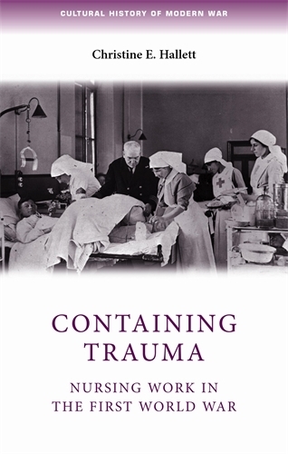 Паперова книга «Containing Trauma: Nursing Work in the First World War», автор Крістін Галлетт - фото №1