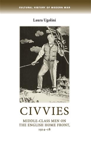 Бумажная книга «Civvies: Middle–Class Men on the English Home Front, 1914–18», автор Лаура Уголини - фото №1