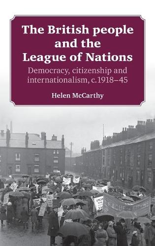 Бумажная книга «The British People and the League of Nations: Democracy, Citizenship and Internationalism, C.1918–45», автор Хелен Маккарти - фото №1