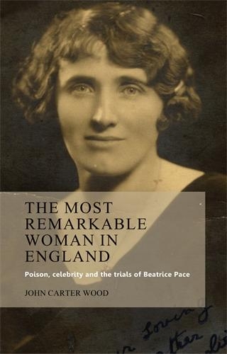 Бумажная книга «The Most Remarkable Woman in England: Poison, Celebrity and the Trials of Beatrice Pace», автор Джон Картер Вуд - фото №1
