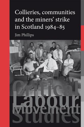 Бумажная книга «Collieries, Communities and the Miners' Strike in Scotland, 1984–85», автор Джим Филлипс - фото №1