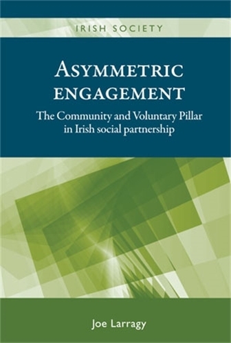 Бумажная книга «Asymmetric Engagement: The Community and Voluntary Pillar in Irish Social Partnership», автор Джо Ларраги - фото №1