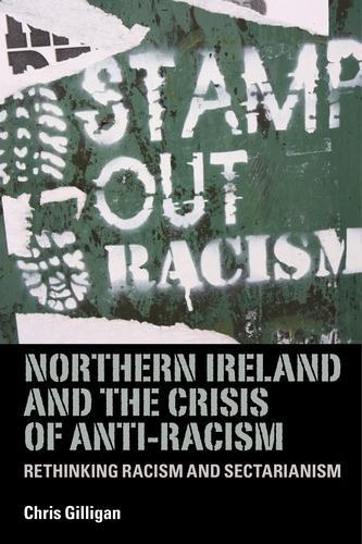 Бумажная книга «Northern Ireland and the Crisis of Anti-Racism: Rethinking Racism and Sectarianism», автор Крис Гиллиган - фото №1
