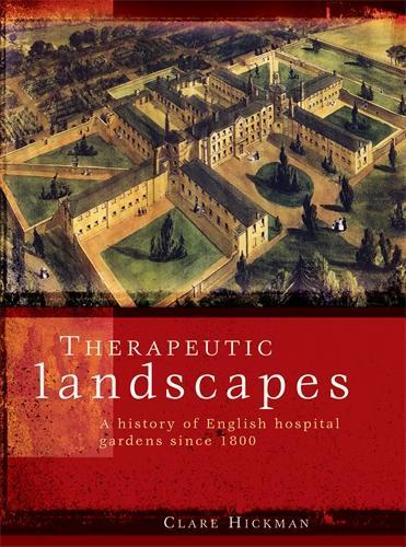 Бумажная книга «Therapeutic Landscapes: A History of English Hospital Gardens Since 1800», автор Клэр Хикман - фото №1