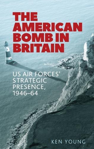 Бумажная книга «The American Bomb in Britain: Us Air Forces' Strategic Presence, 1946–64», автор Кен Янг - фото №1